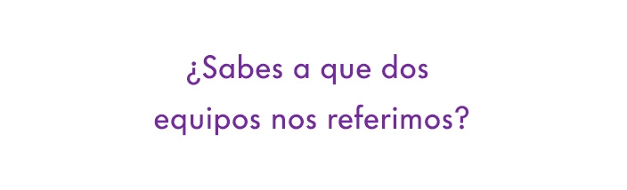 ¿Sabés a qué dos equipos nos referimos?