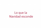 Lo que la Navidad esconde.