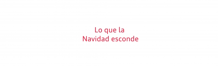 Lo que la Navidad esconde.